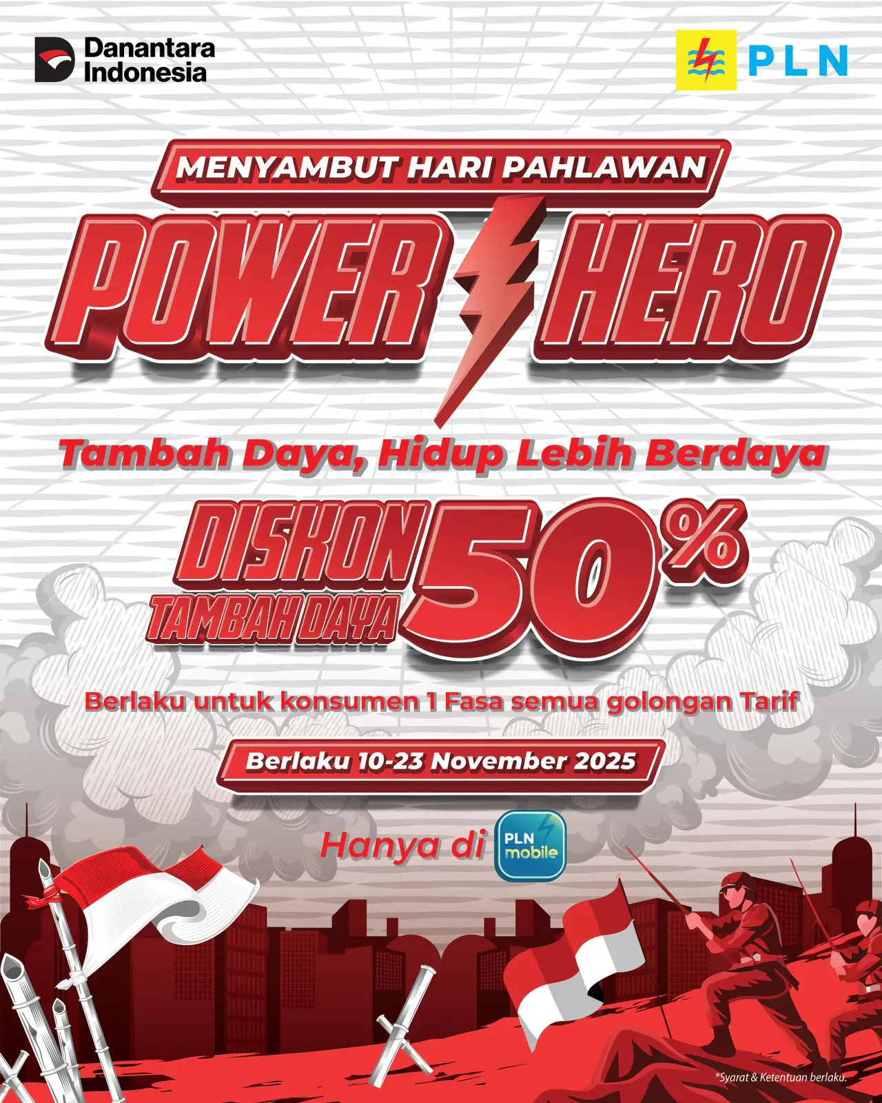 Memperingati Hari Pahlawan 2025, PLN meluncurkan program promo bertajuk “Power Hero” yang memberikan diskon 50% untuk biaya tambah daya listrik. Program ini berlangsung mulai 10 hingga 23 November 2025.